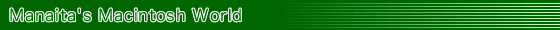 Manaita's Macintosh World